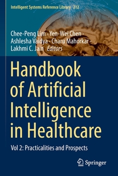 Paperback Handbook of Artificial Intelligence in Healthcare: Vol 2: Practicalities and Prospects Book
