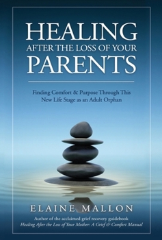 Hardcover Healing After the Loss of Your Parents: Finding Comfort & Purpose Through This New Life Stage as an Adult Orphan Book