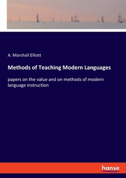 Paperback Methods of Teaching Modern Languages: papers on the value and on methods of modern language instruction Book