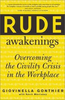 Hardcover Rude Awakenings: Overcoming Civility Crisis in the Workplace Book