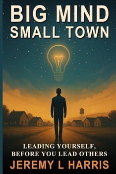 Paperback Big MIND Small town: Leading Yourself Before Leading Others Book