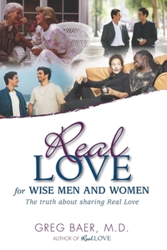 Paperback Real Love for Wise Men and Women: The Truth About Sharing Real Love Book