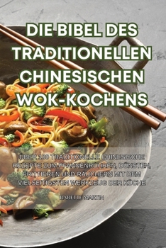 Die Bibel Des Traditionellen Chinesischen Wok-Kochens (German Edition)