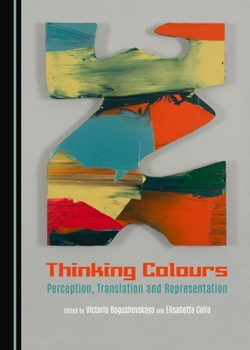 Hardcover Thinking Colours: Perception, Translation and Representation Book