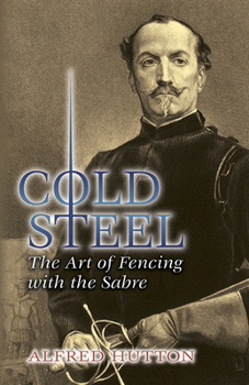 Paperback Cold Steel: The Art of Fencing with the Sabre Book