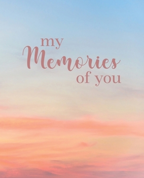 My Memories of You: A Simple Lined Journal for Memory Keeping After a Loss