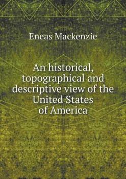 Paperback An historical, topographical and descriptive view of the United States of America Book