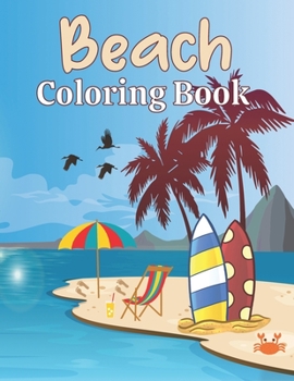 Paperback Beach Coloring Book: A Beach Themed Coloring Book Featuring Fun and Relaxing Scenes. For Stress Relief and Relaxation Book