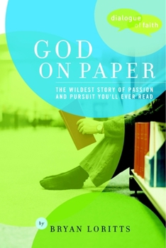 Paperback God on Paper: The Bible--The Wildest Story of Passion and Pursuit You'll Ever Read Book