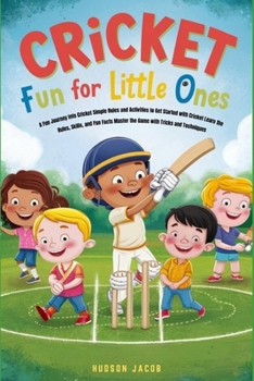 Paperback Cricket Fun for Little Ones: A Fun Journey into Cricket Simple Rules and Activities to Get Started with Cricket Learn the Rules, Skills, and Fun Fa Book