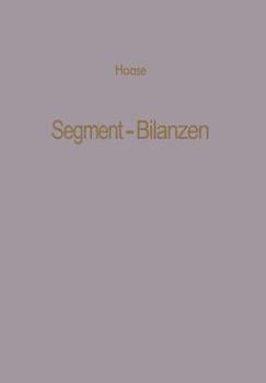 Paperback Segment-Bilanzen: Rechnungslegung Diversifizierter Industrieunternehmen [German] Book