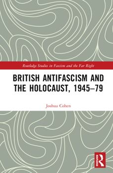 Hardcover British Antifascism and the Holocaust, 1945-79 Book