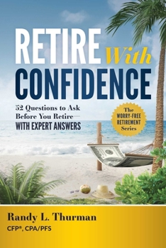 Paperback Retire with Confidence: 52 Questions to Ask Before Your Retire--With Expert Answers Book
