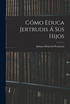 C�mo Educa Jertrudis � Sus Hijos (Classic Reprint)