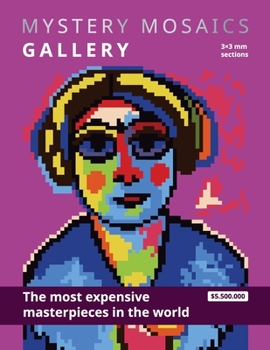 Paperback MYSTERY MOSAICS. GALLERY. The most expensive masterpieces in the world. 3x3 mm sections.: Color by number book for adults. Book