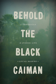 Hardcover Behold the Black Caiman: A Chronicle of Ayoreo Life Book