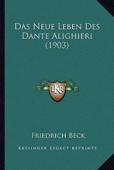 Paperback Das Neue Leben Des Dante Alighieri (1903) [German] Book