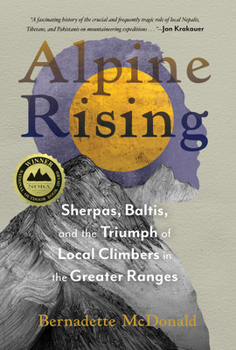 Hardcover Alpine Rising: Sherpas, Baltis, and the Triumph of Local Climbers in the Greater Ranges Book