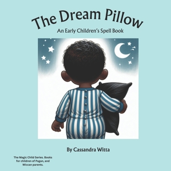 Paperback The Dream Pillow: An Early Children's Spell Book
