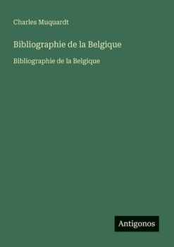 Bibliographie de la Belgique: Bibliographie de la Belgique (French Edition)