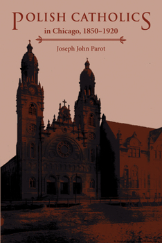 Paperback Polish Catholics in Chicago, 1850-1920: A Religious History Book