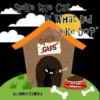 Paperback Spike the Cat: What Did Spike Do? Book