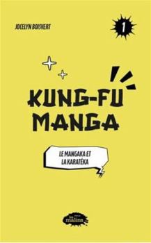 Paperback KUNG-FU MANGA V 01 LE MANGAKA ET LA KARATEKA [French] Book