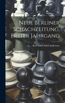 Hardcover Neue Berliner Schachzeitung, Erster Jahrgang [German] Book