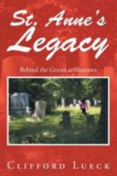 Paperback St. Anne's Legacy: Behind the Graves at Shattawa Book