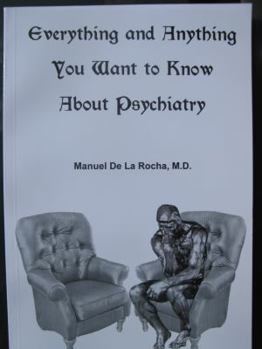 Paperback Everything and Anything You Want to Know About Psychiatry Book