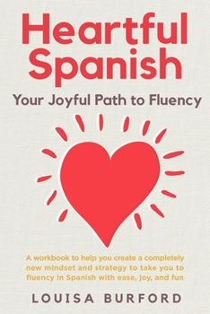 Paperback Heartful Spanish: Your Joyful Path to Fluency Book
