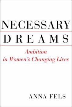 Hardcover Necessary Dreams: Ambition in Women's Changing Lives Book