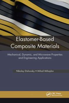 Paperback Elastomer-Based Composite Materials: Mechanical, Dynamic and Microwave Properties, and Engineering Applications Book