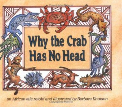 Hardcover Why the Crab Has No Head: An African Tale Book