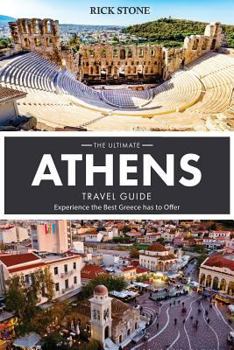 Paperback The Ultimate Athens Travel Guide: Experience the Best Greece has to Offer Book