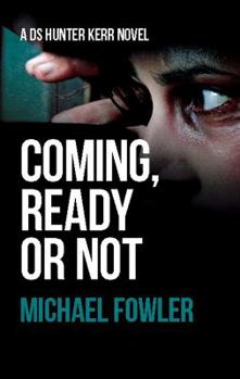 Paperback Coming, Ready or Not: A DS Hunter Kerr Novel Book