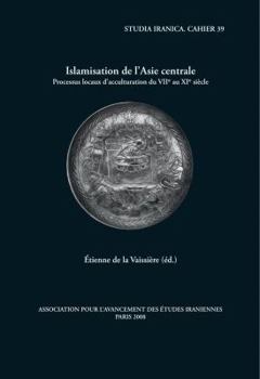Hardcover Islamisation de l'Asie Centrale: Processus Locaux d'Acculturation Du Viie Au XIE Siecle [French] Book
