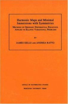 Paperback Harmonic Maps and Minimal Immersions with Symmetries (Am-130), Volume 130: Methods of Ordinary Differential Equations Applied to Elliptic Variational Book