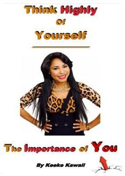 Paperback Think Highly Of Yourself: The Importance of You! Book