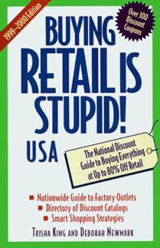 Paperback Buying Retail is Stupid!: USA: The National Discount Guide to Buying Everything at Up to 80% Off Retail Book