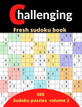 Paperback challenging fresh sudoku book volume 3: 500 new Sudoku puzzles books for adults Book