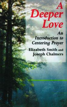Paperback Deeper Love: An Introduction to Centering Prayer Book
