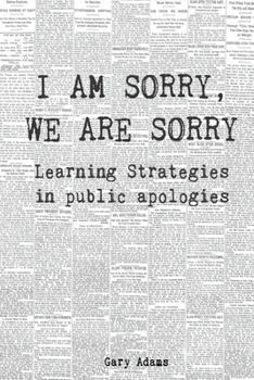 Paperback I Am Sorry, We Are Sorry: Learning Strategies in Public Apologies Book
