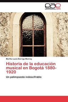 Historia de La Educacion Musical En Bogota 1880-1920