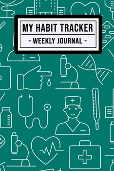 My Habit Tracker Journal: Medical Habit Tracker / Journal  | 52 Weeks | Undated (6x9)