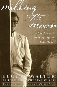 Hardcover Milking the Moon: A Southerner's Story of Life on This Planet Book