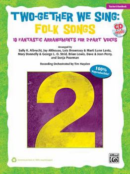 Two-Gether We Sing Folk Songs: 10 Fantastic Arrangements for 2-Part Voices