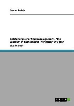 Paperback Entstehung einer Stammbelegschaft. "Die Wismut" in Sachsen und Thüringen 1946-1954 [German] Book