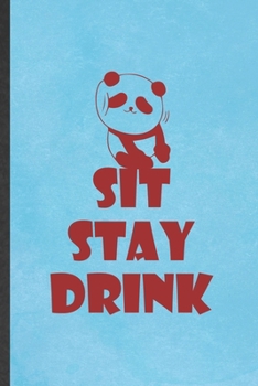 Paperback Sit Stay Drink: Panda Blank Lined Notebook Write Record. Practical Dad Mom Anniversary Gift, Fashionable Funny Creative Writing Logboo Book