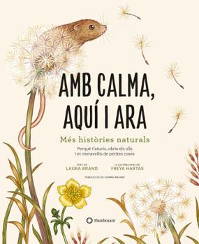 Amb calma, aquí i ara: Més històries naturals